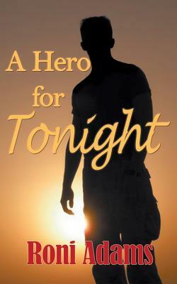 A Hero for Tonight by Roni Adams