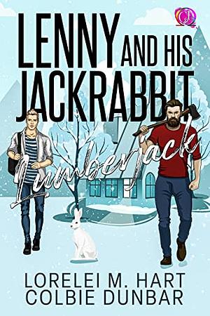 Lenny And His Jackrabbit Lumberjack by Lorelei M. Hart, Colbie Dunbar