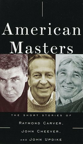 American Masters: The Short Stories of Raymond Carver, John Cheever, and John Updike by John Cheever, Maria Tucci, John Updike, Peter Riegert, Raymond Carver