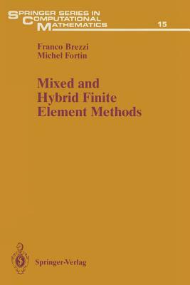 Mixed and Hybrid Finite Element Methods by Michel Fortin, Franco Brezzi