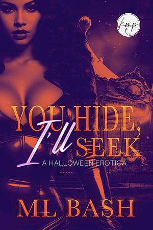 You Hide I'll Seek by ML Bash