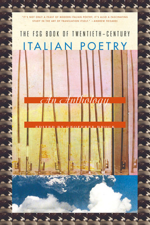 The FSG Book of Twentieth-Century Italian Poetry: An Anthology by Geoffrey Brock