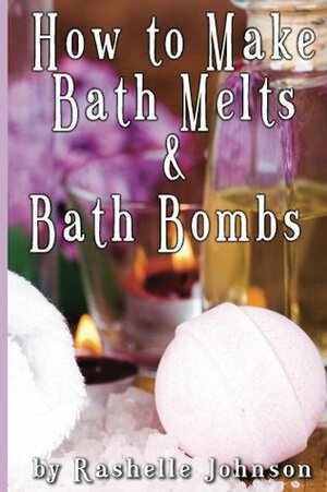 How to Make Bath Melts & Bath Bombs by Rashelle Johnson