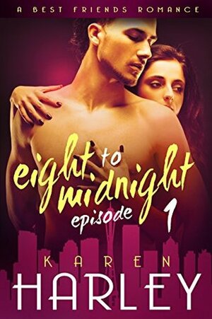 Eight to Midnight: Episode 1 by Karen Harley