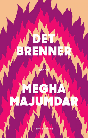 Det brenner by Megha Majumdar