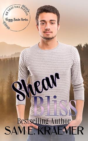 Shear Bliss by Sam E. Kraemer, Sam E. Kraemer