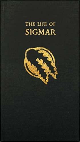 The Life of Sigmar: Being the Epic Tale of the Warrior-God Sigmar, and the Founding of The Empire by Matt Ralphs