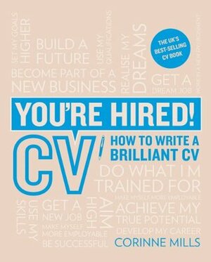 You're Hired! CV: How to write a brilliant CV by Corinne Mills