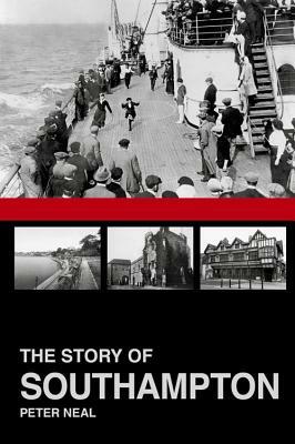 The Story of Southampton by Peter Neal