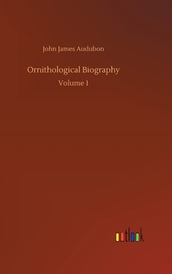 Ornithological Biography by John James Audubon