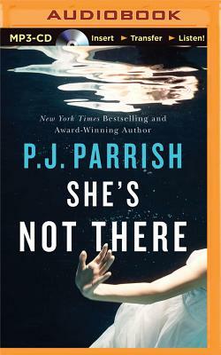 She's Not There by P. J. Parrish