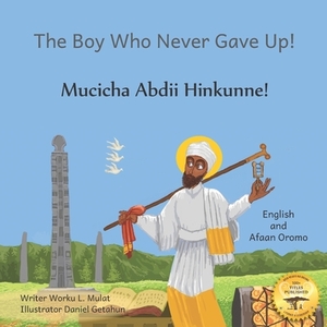 The Boy Who Never Gave Up: St. Yared's Enlightenment Through Failure in Afaan Oromo and English by Ready Set Go Books