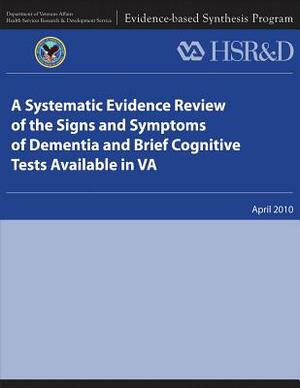 A Systematic Evidence Review of the Signs and Symptoms of Dementia and Brief Cognitive Tests Available in VA by Health Services Research Service, U. S. Department of Veterans Affairs