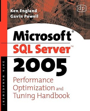 Microsoft SQL Server 2005 Performance Optimization and Tuning Handbook by Ken England, Gavin Jt Powell