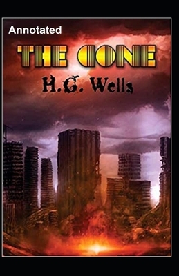 The Cone Annotated by H.G. Wells