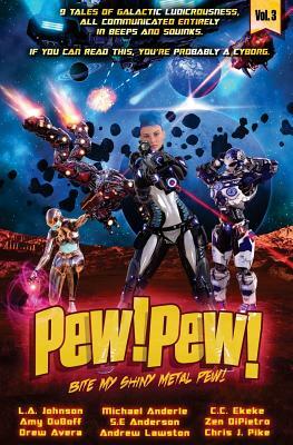 Pew! Pew! Volume 3: Bite My Shiny Metal Pew! by Michael Anderle, Zen DiPietro