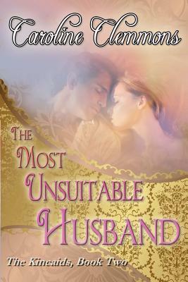 The Most Unsuitable Husband: The Kincaids Book Two by Caroline Clemmons