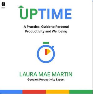 Uptime: A Practical Guide to Personal Productivity and Wellbeing by Laura Mae Martin