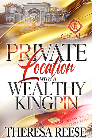 Private Location With A Wealthy Kingpin  by Theresa Reese