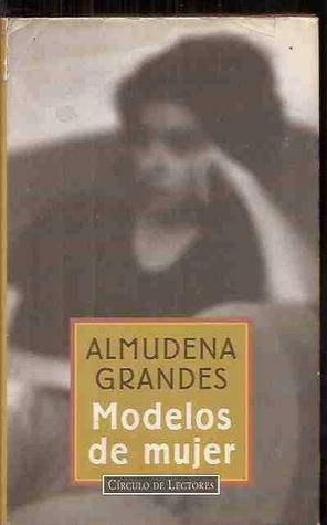 Modelos de mujer by Almudena Grandes