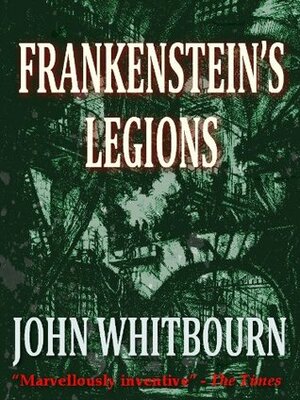 Frankenstein's Legions by John Whitbourn