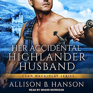 Her Accidental Highlander Husband by Allison B. Hanson