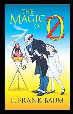 The Magic of Oz Illustrated by L. Frank Baum