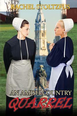 An Amish Country Quarrel by Rachel Stoltzfus