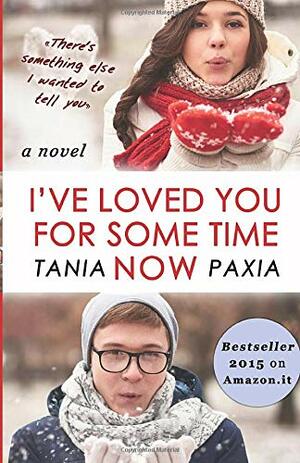 I've loved you for some time now by Tania Paxia