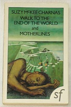 Walk to the End of the World / Motherlines by Suzy McKee Charnas