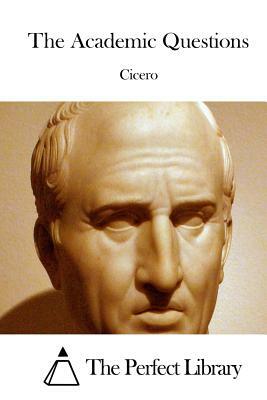 The Academic Questions by Marcus Tullius Cicero