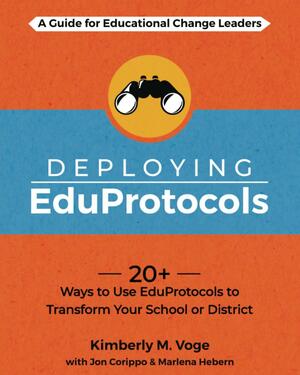 Deploying EduProtocols: A Guide for Educational Change Leaders by Jon Corippo, Marlena Hebern, Kimberly Voge