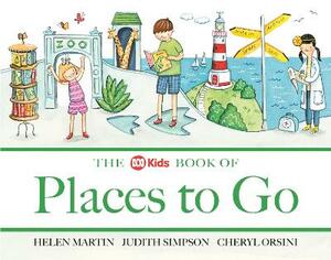 The ABC Book of Places to Go by Judith Simpson, Helen Martin, Cheryl Orsini
