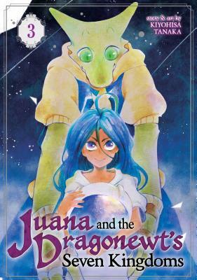 Juana and the Dragonewt's Seven Kingdoms Vol. 3 by Kiyohisa Tanaka