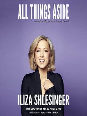 All Things Aside by Iliza Shlesinger