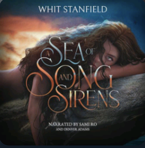 A Sea of Song and Sirens: The Naiads of Juile Book One by Whit Stanfield