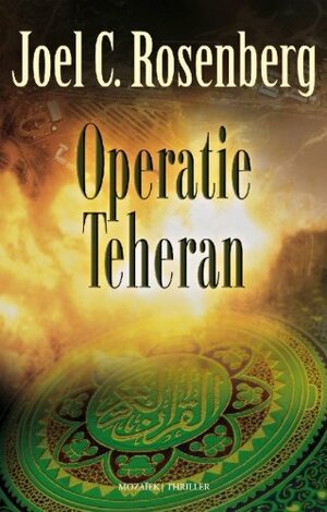 Operatie Teheran by Joel C. Rosenberg