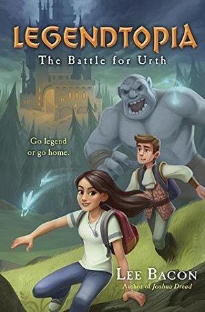 Legendtopia Book #1: The Battle for Urth by Lee Bacon, Lee Bacon