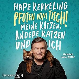 Pfoten vom Tisch! Meine Katzen, andere Katzen und ich by Hape Kerkeling