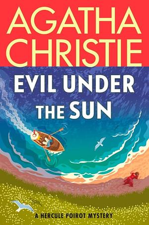 Evil Under the Sun: A Hercule Poirot Mystery: the Official Authorized Edition by Agatha Christie