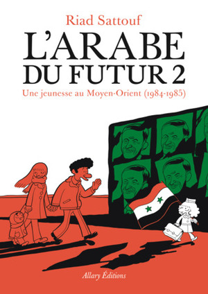 L'Arabe du futur 2 : Une jeunesse au Moyen-Orient, 1984-1985 by Riad Sattouf