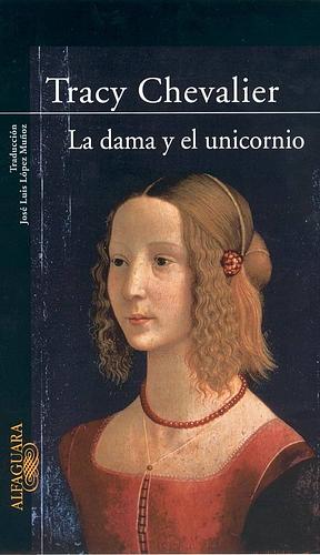 La dama y el unicornio by Tracy Chevalier