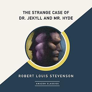 The Strange Case of Dr. Jekyll and Mr. Hyde (AmazonClassics Edition) by Robert Louis Stevenson