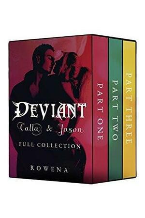 Deviant: Calla & Jason/Three's A Company/Final Terms: Steamy Romantic Suspense Serial Boxed Set by Rowena