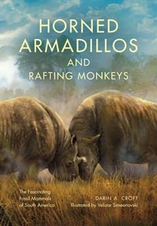 Horned Armadillos and Rafting Monkeys: The Fascinating Fossil Mammals of South America by Darin A. Croft, Velizar Simeonovski