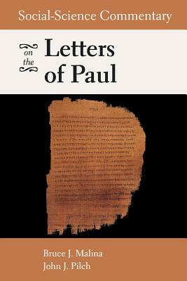 Social-Science Commentary on the Letters of Paul by Bruce J. Malina, John J. Pilch