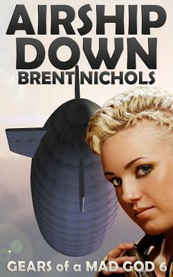 Airship Down by Brent Nichols