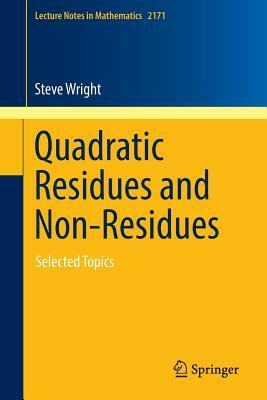 Quadratic Residues and Non-Residues: Selected Topics by Steve Wright