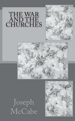 The War and the Churches by Joseph McCabe