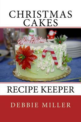 Christmas Cakes: Recipe Keeper by Debbie Miller